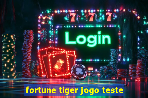 fortune tiger jogo teste